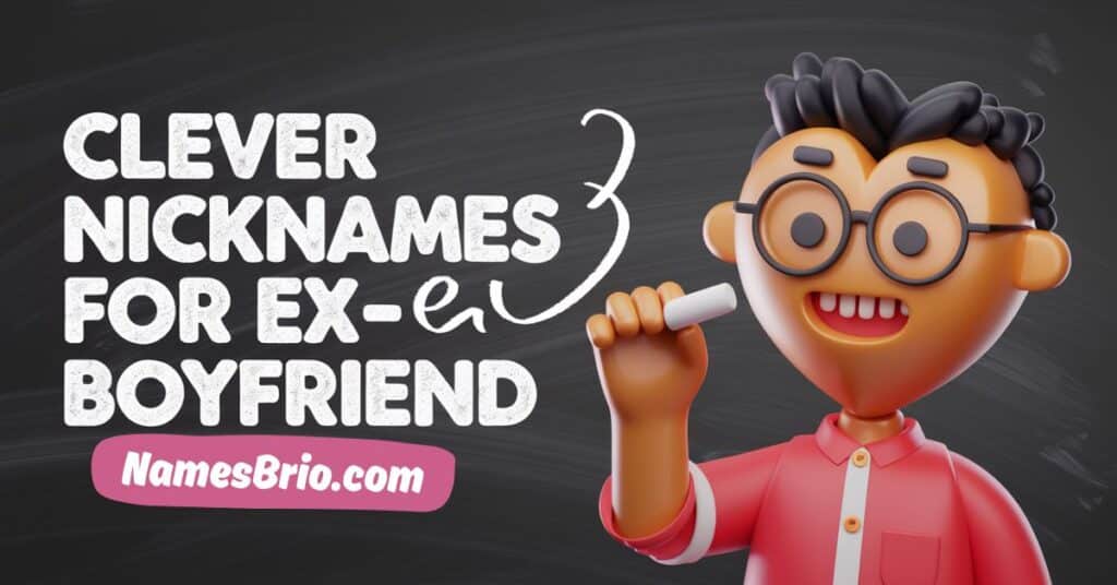 Clever Nicknames for Ex-Boyfriend