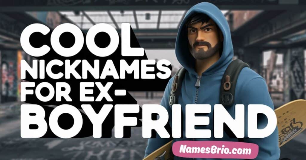 Cool Nicknames for Ex-Boyfriend