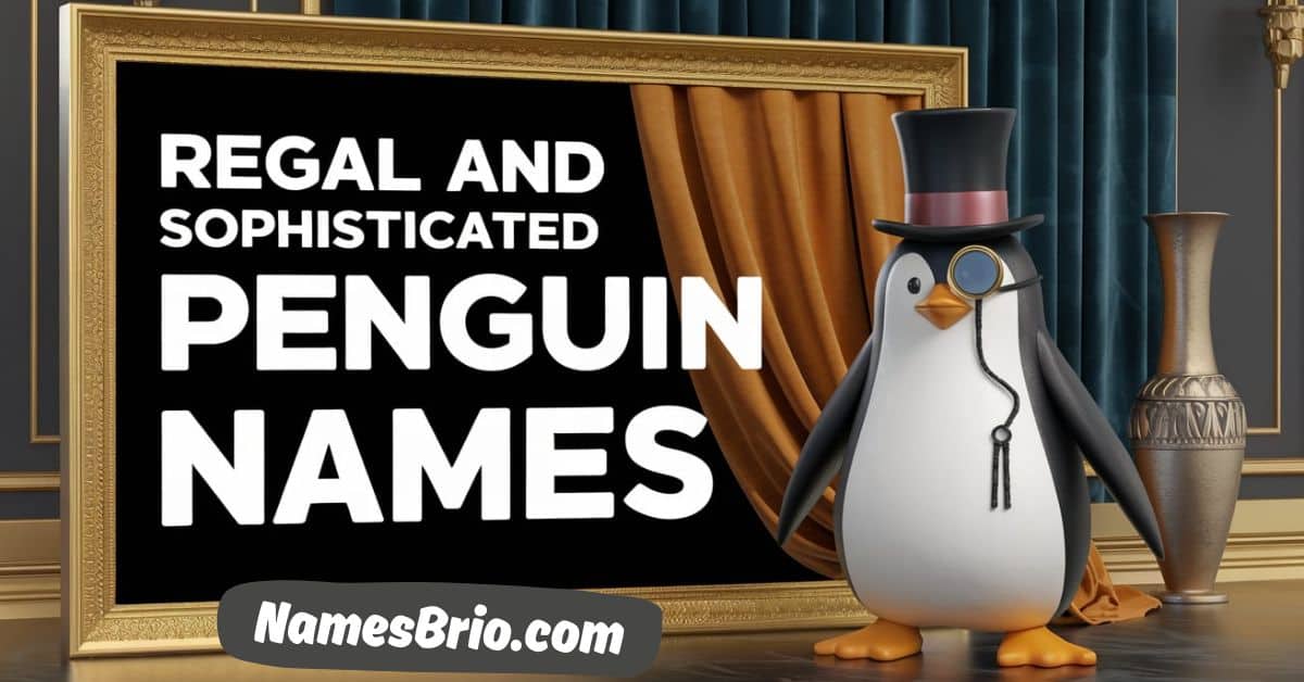 Regal and Sophisticated Penguin Names