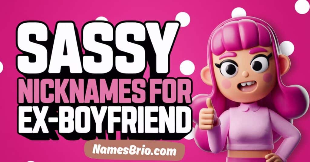 Sassy Nicknames for Ex-Boyfriend