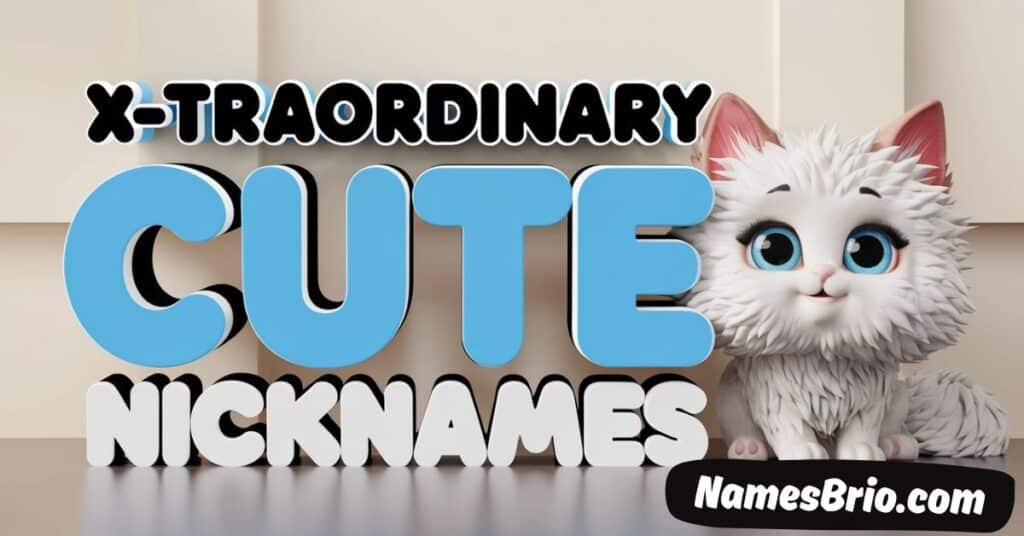 X-traordinary Cute Nicknames