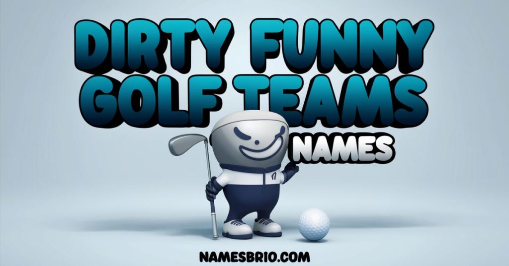 Dirty Funny Golf Team Names