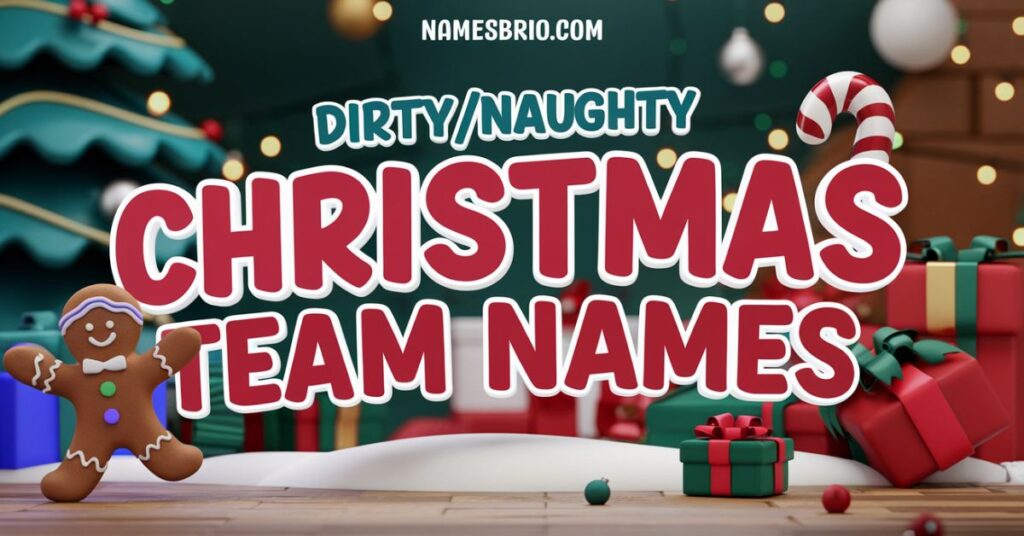 Dirty/Naughty Christmas Team Names