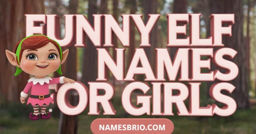 Funny Elf Names for Girls