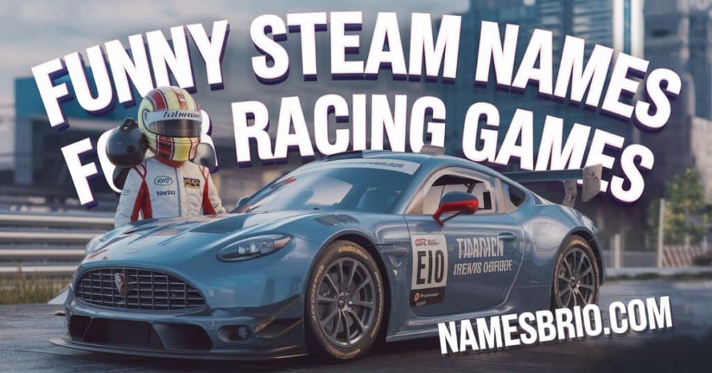 Funny Steam Names for Racing Games