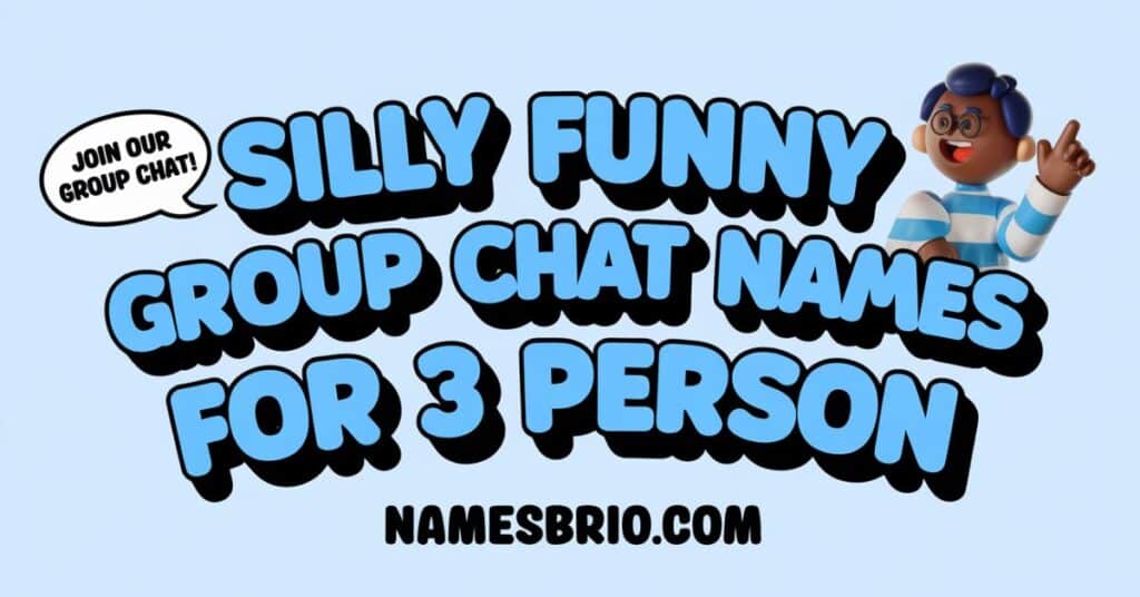 Silly Funny Group Chat Names for 3 Person